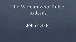 The Woman who Talked to Jesus