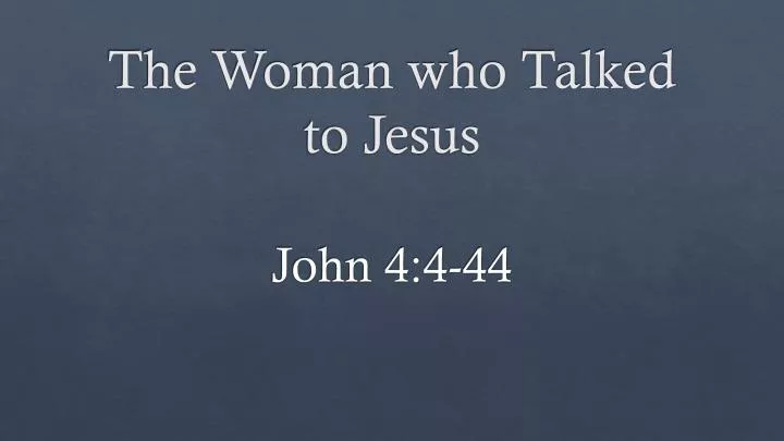 the woman who talked to jesus