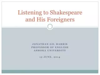 Listening to Shakespeare and His Foreigners