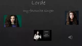 Lorde my favourite singer