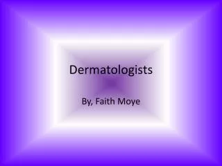 Dermatologists