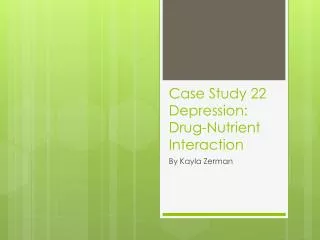 Case Study 22 Depression: Drug-Nutrient Interaction