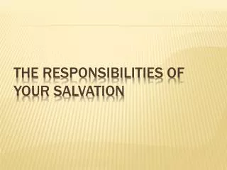 The Responsibilities of Your Salvation