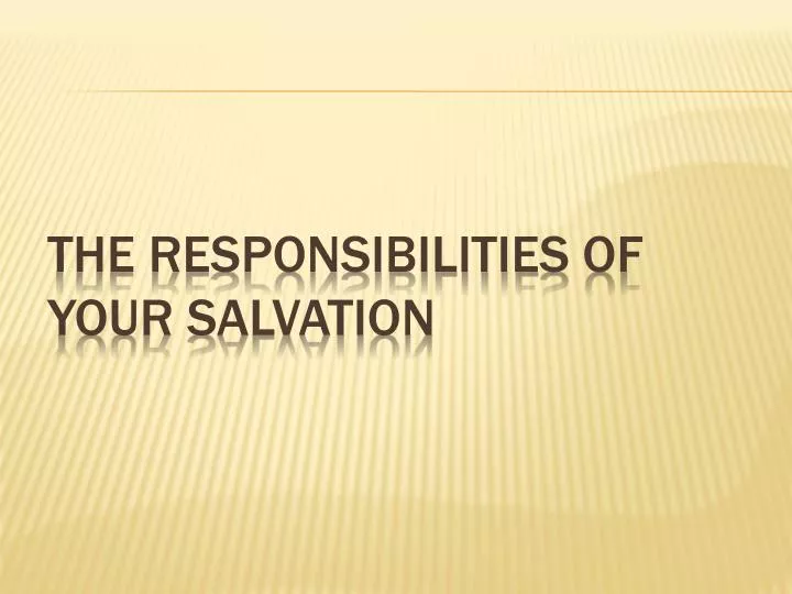 the responsibilities of your salvation