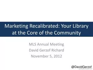 Marketing Recalibrated: Your Library at the Core of the Community