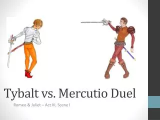 Tybalt vs . Mercutio Duel