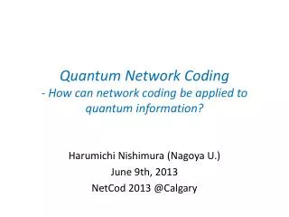 Quantum Network Coding - How can network coding be applied to quantum information?