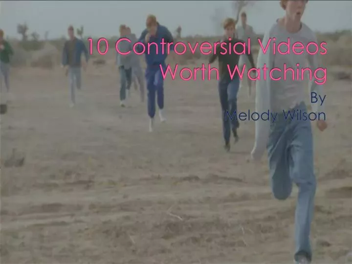 10 controversial videos worth watching
