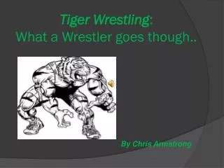 Tiger Wrestling : What a Wrestler goes though..