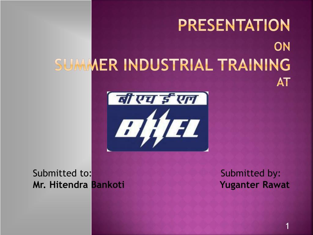 PPT - PRESENTATION ON SUMMER INDUSTRIAL TRAINING AT PowerPoint ...