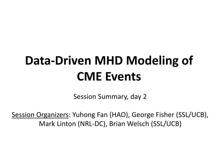 data driven mhd modeling of cme events