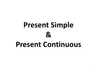 Present Simple &amp; Present Continuous