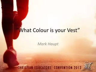“ What Colour is your Vest”