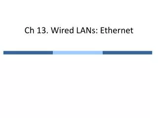 Ch 13. Wired LANs: Ethernet