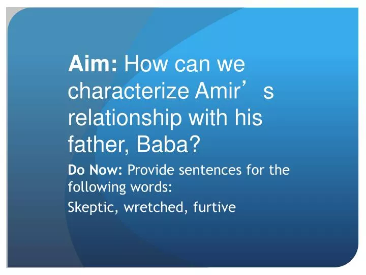 aim how can we characterize amir s relationship with his father baba