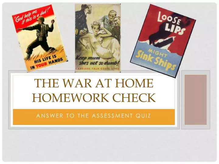the war at home homework check