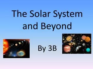 The Solar System and Beyond By 3B