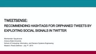 TWEETSENSE: RECOMMENDING HASHTAGS FOR ORPHANED TWEETS BY EXPLOITING SOCIAL SIGNALS IN TWITTER