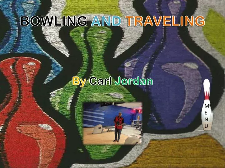 bowling and traveling