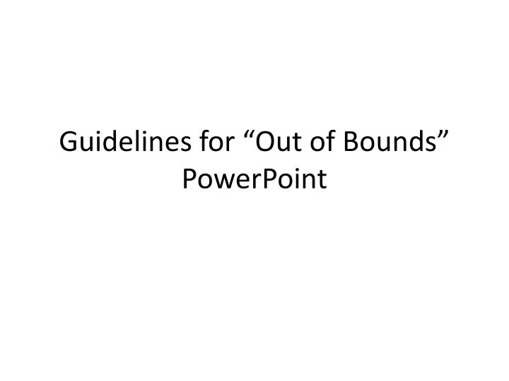 guidelines for out of bounds powerpoint