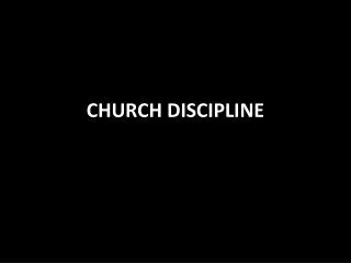 CHURCH DISCIPLINE