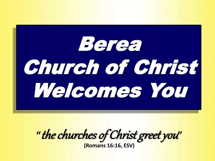 berea church of christ welcomes you