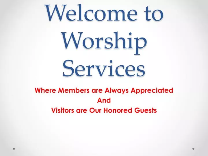 welcome to worship services