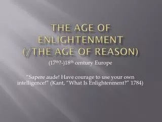 The Age of enlightenment (/The age of reason)