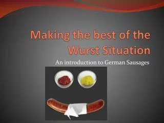 Making the best of the Wurst Situation