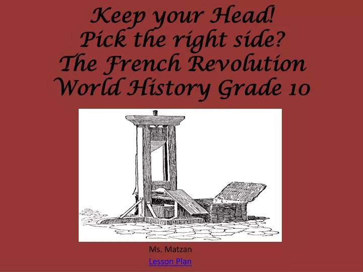 keep your head pick the right side the french revolution world history grade 10