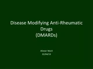 Disease Modifying Anti-Rheumatic Drugs (DMARDs)