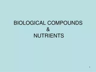BIOLOGICAL COMPOUNDS &amp; NUTRIENTS