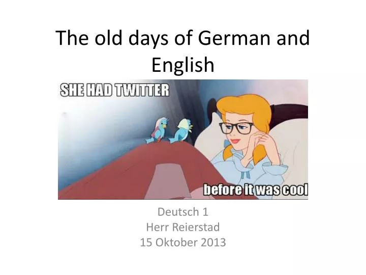 the old days of german and english