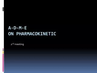 A-D-M-E on pharmacokinetic