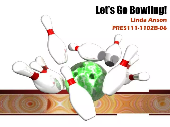 let s go bowling