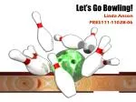 Let’s Go Bowling! - slide 1