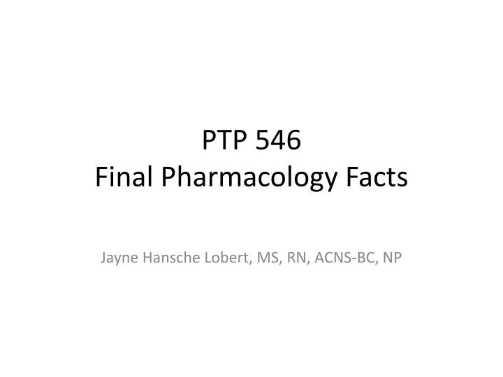 ptp 546 final pharmacology facts