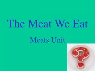 The Meat We Eat Meats Unit
