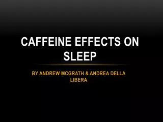 CAFFEINE EFFECTS ON SLEEP