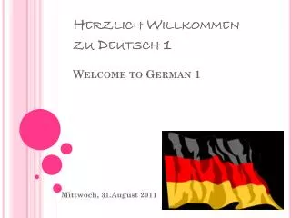 Herzlich Willkommen zu Deutsch 1 Welcome to German 1
