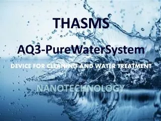 THASMS AQ3-PureWaterSystem DEVICE FOR CLEANING AND WATER TREATMENT