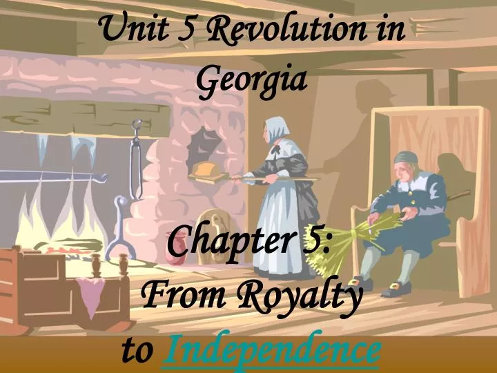 unit 5 revolution in georgia chapter 5 from royalty to independence