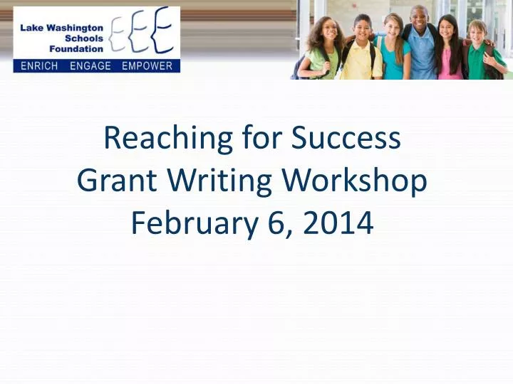 reaching for success grant writing workshop february 6 2014