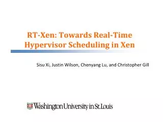 RT- Xen : Towards Real-Time Hypervisor Scheduling in Xen