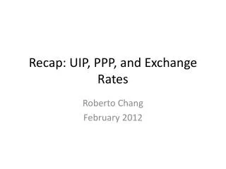 Recap : UIP, PPP, and Exchange Rates
