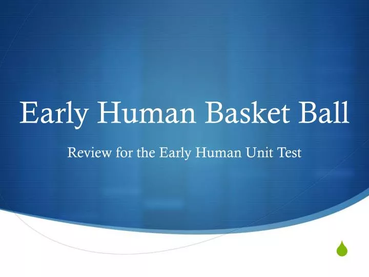 early human basket ball