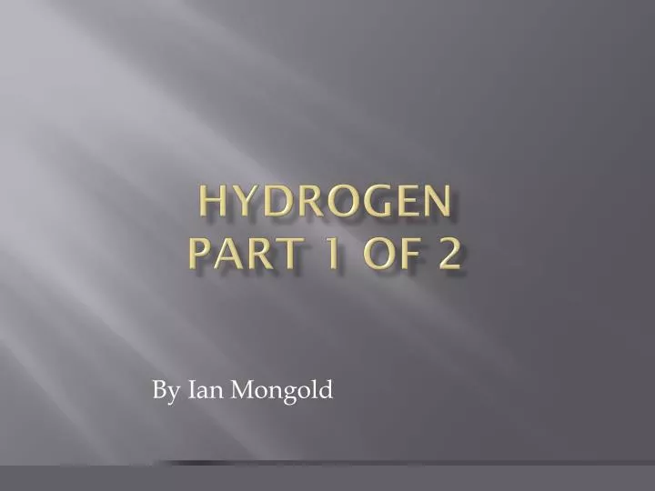 hydrogen part 1 of 2