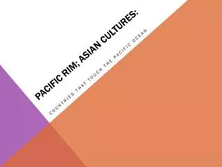 Pacific Rim; Asian Cultures: