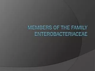 Members of the Family Enterobacteriaceae