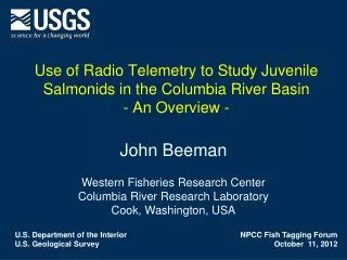Use of Radio Telemetry to Study Juvenile Salmonids in the Columbia River Basin - An Overview -